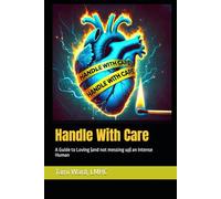 Handle With Care: A Guide to Loving (and not messing up) an Intense Human
