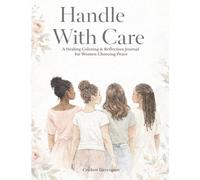 Handle With Care: A Healing Coloring & Reflection Journal for Women Choosing Peace