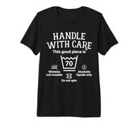 Handle with Care This Good Piece Is Anni 70° Compleanno 70 Maglietta Premium