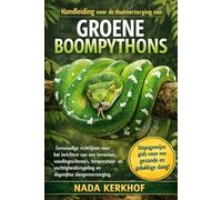 Handleiding voor de thuisverzorging van groene boompythons: Eenvoudige richtlijnen voor het inrichten van een terrarium, voedingsschema's, ... en dagelijkse slangenverzorging.