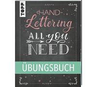 Handlettering All you need. Das Übungsbuch.: Die schönsten Alphabete und Schmuckelemente ganz einfach erlernen.
