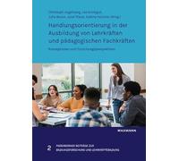 Handlungsorientierung in der Ausbildung von Lehrkräften und pädagogischen Fachkräften: Konzeptionen und Forschungsperspektiven