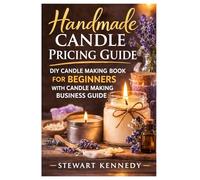 Handmade Candle Pricing Guide: DIY Candle Making Book for Beginners with Candle Making Business Guide