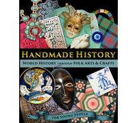 Handmade History: World History through Folk Arts and Crafts - for Young People