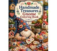 Handmade Treasures Gnome Coloring Book: 40 Detailed Coloring Pages with Folk Art Crafts, Painted Keepsakes and Cozy Gnome Workshops