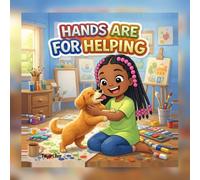 Hands Are For Helping, Not Hitting.: A Bilingual Story About Big Feelings, Kindness, and Helping in English and Kiswahili!