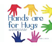 Hands are for Hugs: a gentle do not hit toddler book using positive words to encourage young kids
