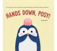 Hands Down, Posy!: A Funny Story for Sensory Seekers to Replace Nail Biting and Stimming with Calm Fidgeting