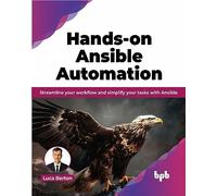 Hands-on Ansible Automation – Ottimizza il flusso di lavoro e semplifica le attività con Ansible – Edizione in inglese