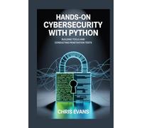 HANDS-ON CYBERSECURITY WITH PYTHON: BUILDING TOOLS AND CONDUCTING PENETRATION TESTS