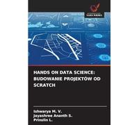 HANDS ON DATA SCIENCE: BUDOWANIE PROJEKTÓW OD SCRATCH