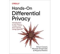 Hands-On Differential Privacy: Introduction to the Theory and Practice Using Ope