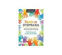 Hands on Dyspraxia: Developmental Coordination Disorder : Supporting Young People with Motor and Sensory Challenges