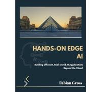 HANDS-ON EDGE AI: Building efficient, Real-world AI Applications Beyond the Cloud
