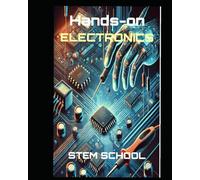 Hands on Electronics: Learn Electronics and Circuit Design in 10 Days