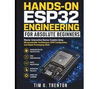 Hands-On ESP32 Engineering for Absolute Beginners: Master Interactive Device Creation Using Microcontroller Architecture, GPIO Configuration, And Rapid Prototyping Skills: 4