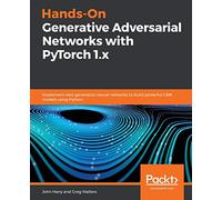 Hands-On Generative Adversarial Networks with PyTorch 1.x