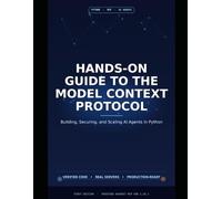Hands-On Guide to the Model Context Protocol: Building, Securing, and Scaling AI Agents in Python