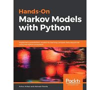 Hands-On Markov Models with Python: Implement probabilistic models for learning complex data sequences using the Python ecosystem
