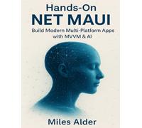 Hands-On .NET MAUI: Build Modern Multi-Platform Apps with MVVM & AI