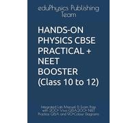 HANDS-ON PHYSICS CBSE PRACTICAL + NEET BOOSTER (Class 10 to 12): Integrated Lab Manual & Exam Prep with 200+ Viva Q&A,200+ NEET Practice Q&A and 90+Colour Diagrams