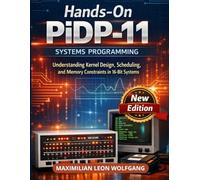 Hands-On PiDP-11 Systems Programming: Understanding Kernel Design, Scheduling, and Memory Constraints in 16-Bit Systems