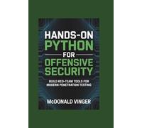 Hands-On Python for Offensive Security: Build Red-Team Tools for Modern Penetration Testing