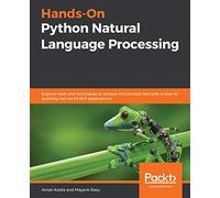 Hands-On Python Natural Language Processing: Explore tools and techniques to analyze and process text with a view to building real-world NLP applications