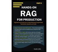 Hands-On RAG For Production: Engineering Production-Grade Retrieval-Augmented Generation Systems at Scale