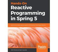 Hands-On Reactive Programming in Spring 5: Build cloud-ready, reactive sys...
