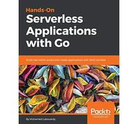 Hands-On Serverless Applications with Go