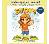 Hands stop when I say No !: A Body Safety Coloring Book Teaching Boundaries, Consent, and Self-Protection For Girls 5-8