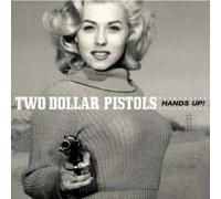 Hands Up by TWO DOLLAR PISTOLS (2004-05-18)