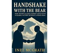 Handshake with the Bear: How Trump’s Alaska Summit Gave Putin a Global Victory Without a Peace Deal