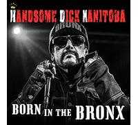 Handsome Dick Manitoba - Born In The Bronx
