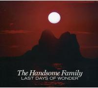 Handsome Family - Last Days Of Wonder