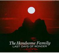Handsome Family - Last Days Of Wonder
