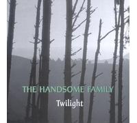 Handsome Family,the - Twilight