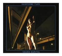 Handsome Furs - Sound Kapital
