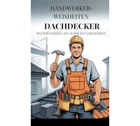 Handwerker-Weisheiten: Dachdecker: Wo wir stehen, ist Aussicht garantiert.