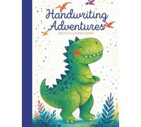Handwriting Adventures with a Clever Dino: Motivational Handwriting Practice Book for Kids Boys Girls, Dinosaur Theme, Tracing Lined Notebook with ... Quotes, Writing Practice Elementary School