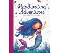 Handwriting Adventures with a Clever Mermaid: Motivational Handwriting Practice Book for Kids Girls, Tracing Lined Notebook with Drawing Space, Wide ... Quotes, Writing Practice Elementary School