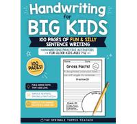 Handwriting for Big Kids: 100 Pages of Fun & Silly Sentence Writing, Handwriting Practice & Activities for Older Kids Ages 7-12