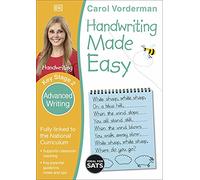 Handwriting Made Easy: Advanced Writing, Ages 7-11 (Key Stage 2): Supports the National Curriculum, Handwriting Practice Book