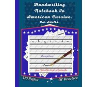 Handwriting Notebook In American Cursive - For Adults: American cursive handwriting composition workbook for adults and students. 110 pages of ... to write by hand elegantly and with style.