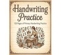 Handwriting Practice: 120 Pages of Primary Handwriting Practice