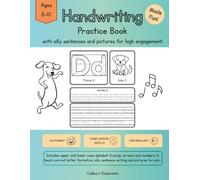 Handwriting Practice Book for Kids Aged 6-10: Silly Sentences and Pictures for High Engagement.: Upper and lower case alphabet tracing, arrow and ... refine fine motor skills, increase vocabulary