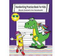 Handwriting Practice Book For Kids - Blank Dotted Line Notebook: 124 Pages | Large 8.5x11 Size | Perfect for Pre-K, Kindergarten, Grade 1 & 2 | ... for Homeschoolers & Early Elementary Kids