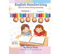 Handwriting Practice for Kids: English Letter Tracing Workbook for Beginners, Ages 6-12, Grades 1-6 - Pencil Grip, Letter Formation and Writing Practice (Kavyaana Handwriting Series Book 1)