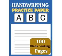 Handwriting Practice Paper: 100 Blank Writing Pages - For Students Learning to Write Letters